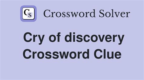 Cry of Discovery Crossword Clue: 11 Answers with 3